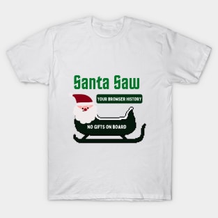 Santa saw your browser history nerd gift T-Shirt